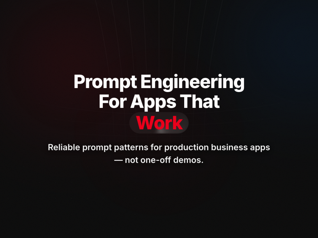 Prompt Engineering for Business Apps That Actually Work
